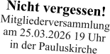 Nicht vergessen!Mitgliederversammlungam 25.03.2026 19 Uhr in der Pauluskirche